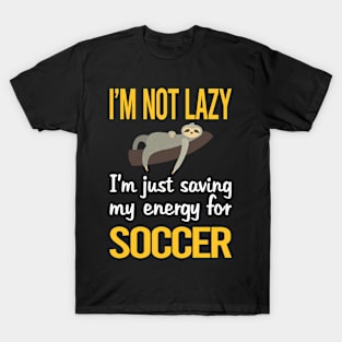 Saving Energy For Soccer T-Shirt